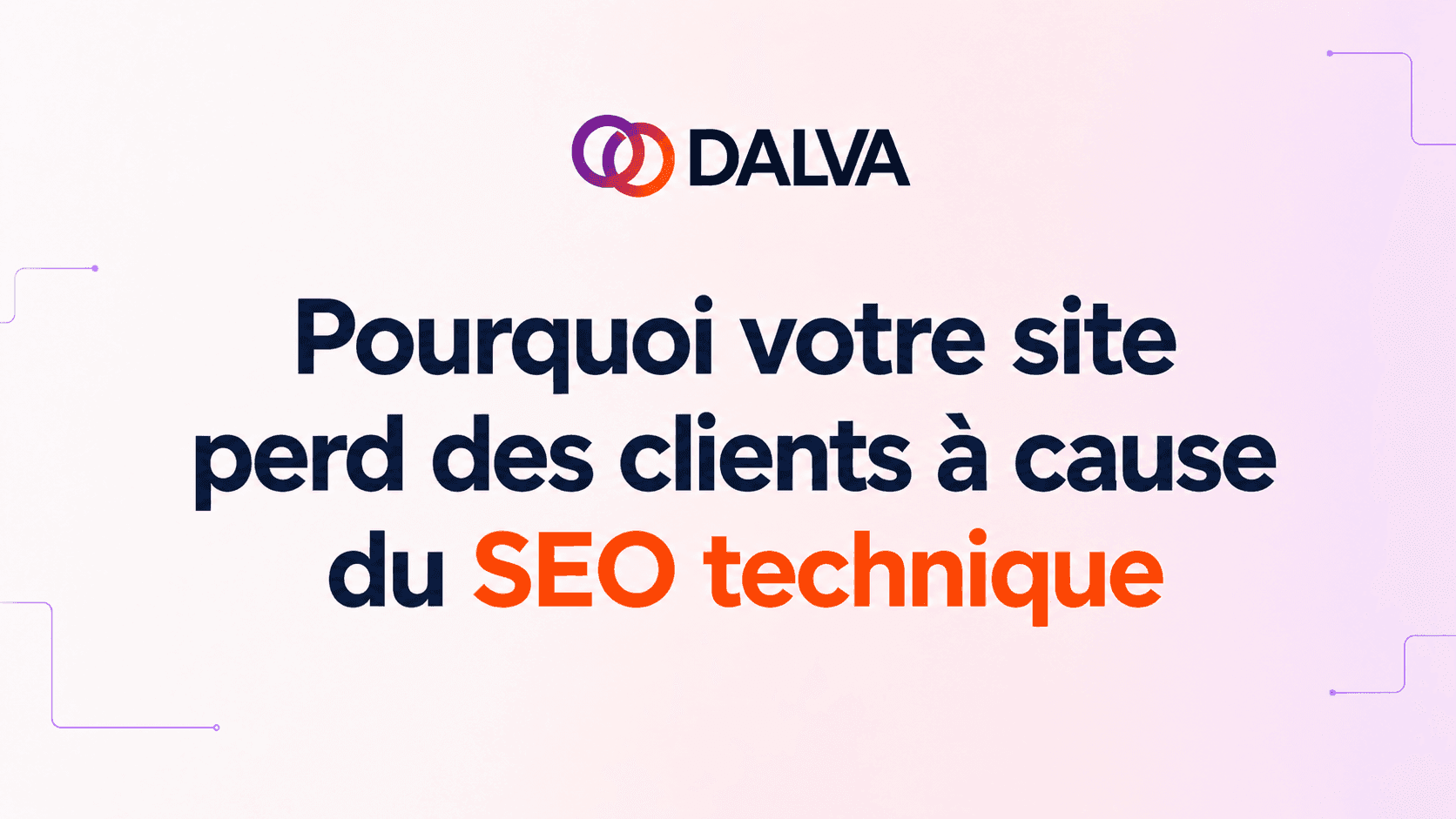 Pourquoi votre site perd des clients à cause du SEO technique